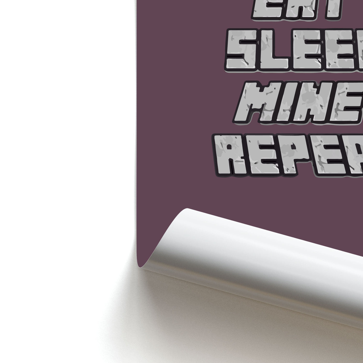 Eat Sleep Mine Repeat - Minecraft Poster