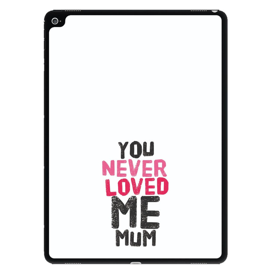 You Never Loved Me Mum - Pete Davidson iPad Case