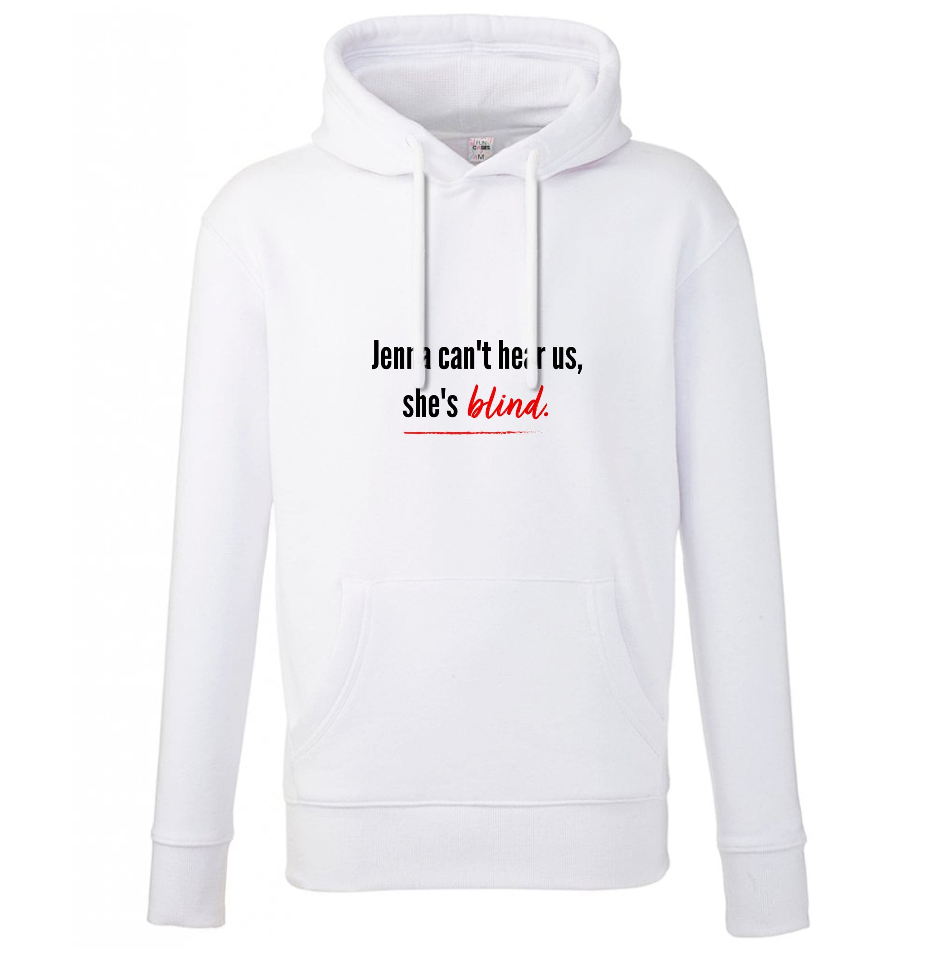 Jenna Can't Hear Us, She's Blind - PLL Hoodie