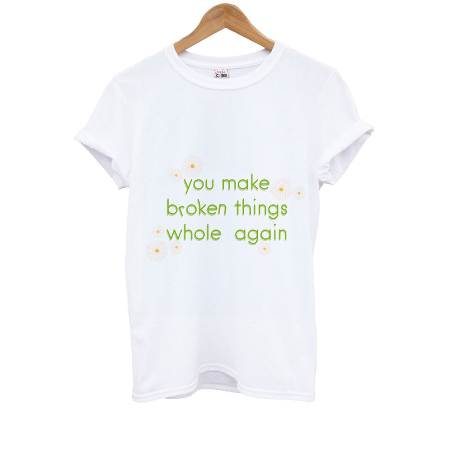 You Make Broken Things Whole Again - The Things We Never Got Over Kids T-Shirt