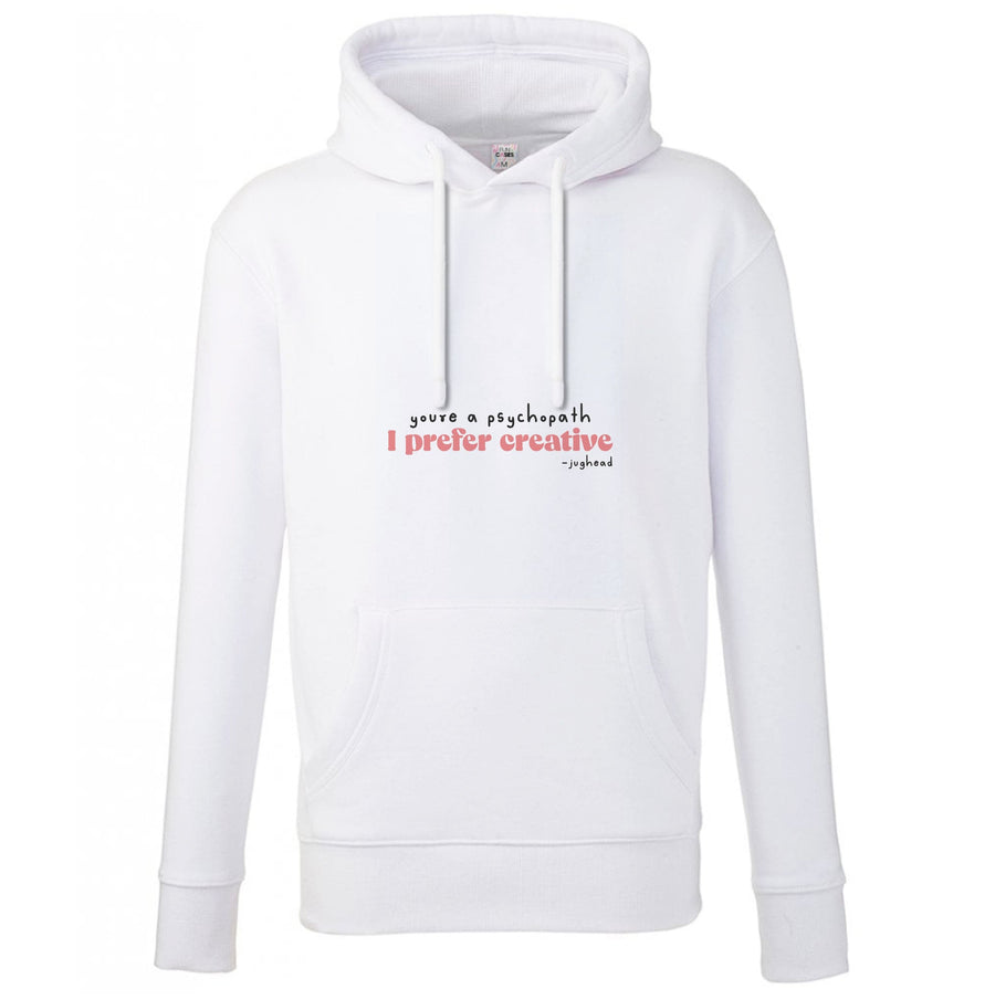 You're A Psychopath - TV Quotes Hoodie