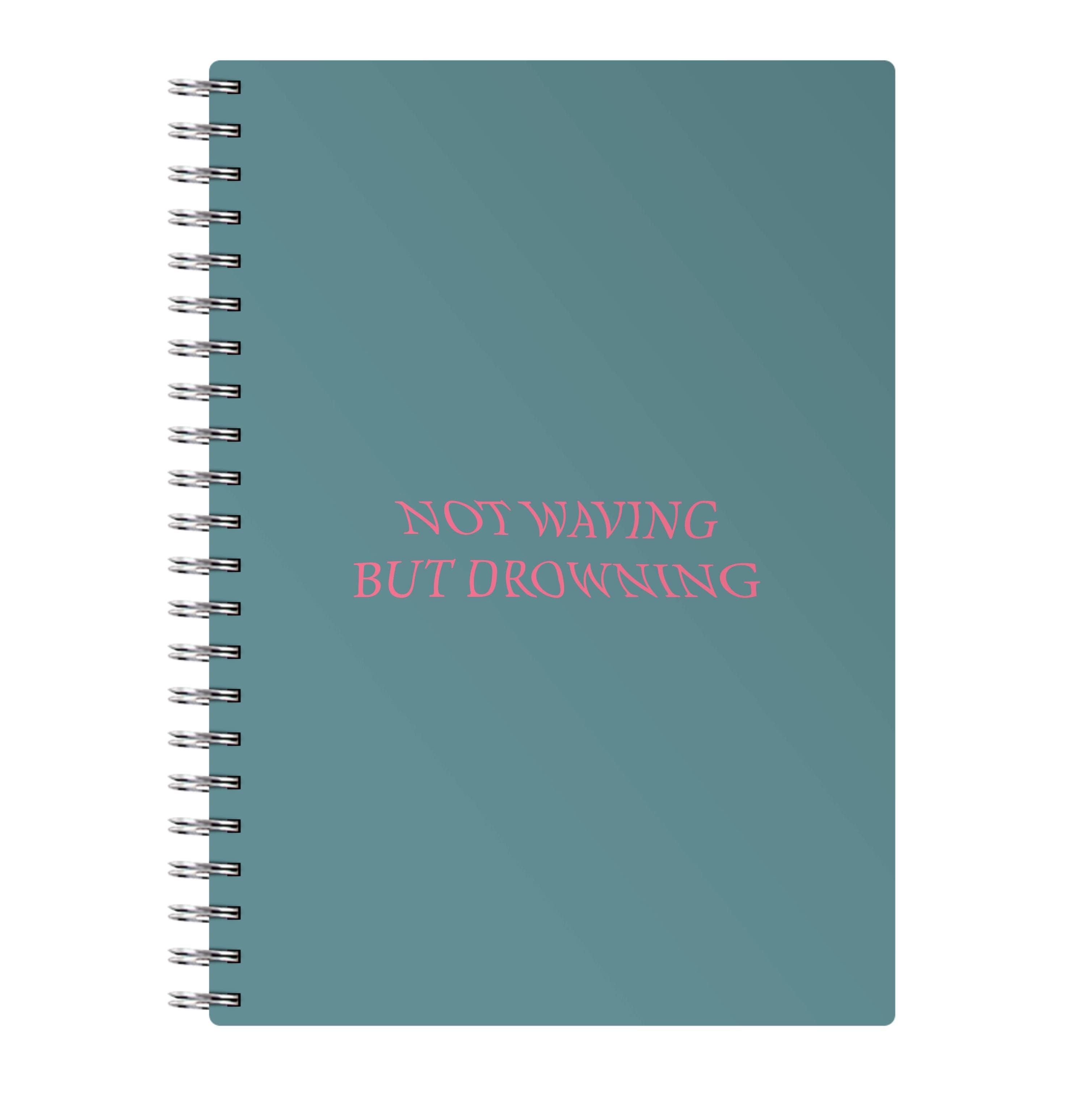 Not Waving But Drowning - Notebook