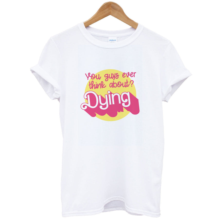 Do You Guys Ever Think About Dying? - Margot Robbie T-Shirt