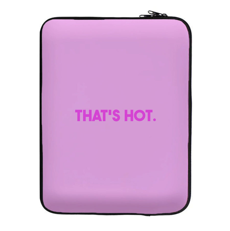 That's Hot - TV Quotes Laptop Sleeve