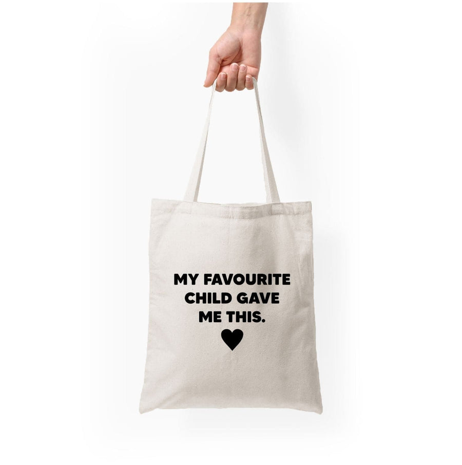 My Favourite Child Gave Me This - Mothers Day Tote Bag