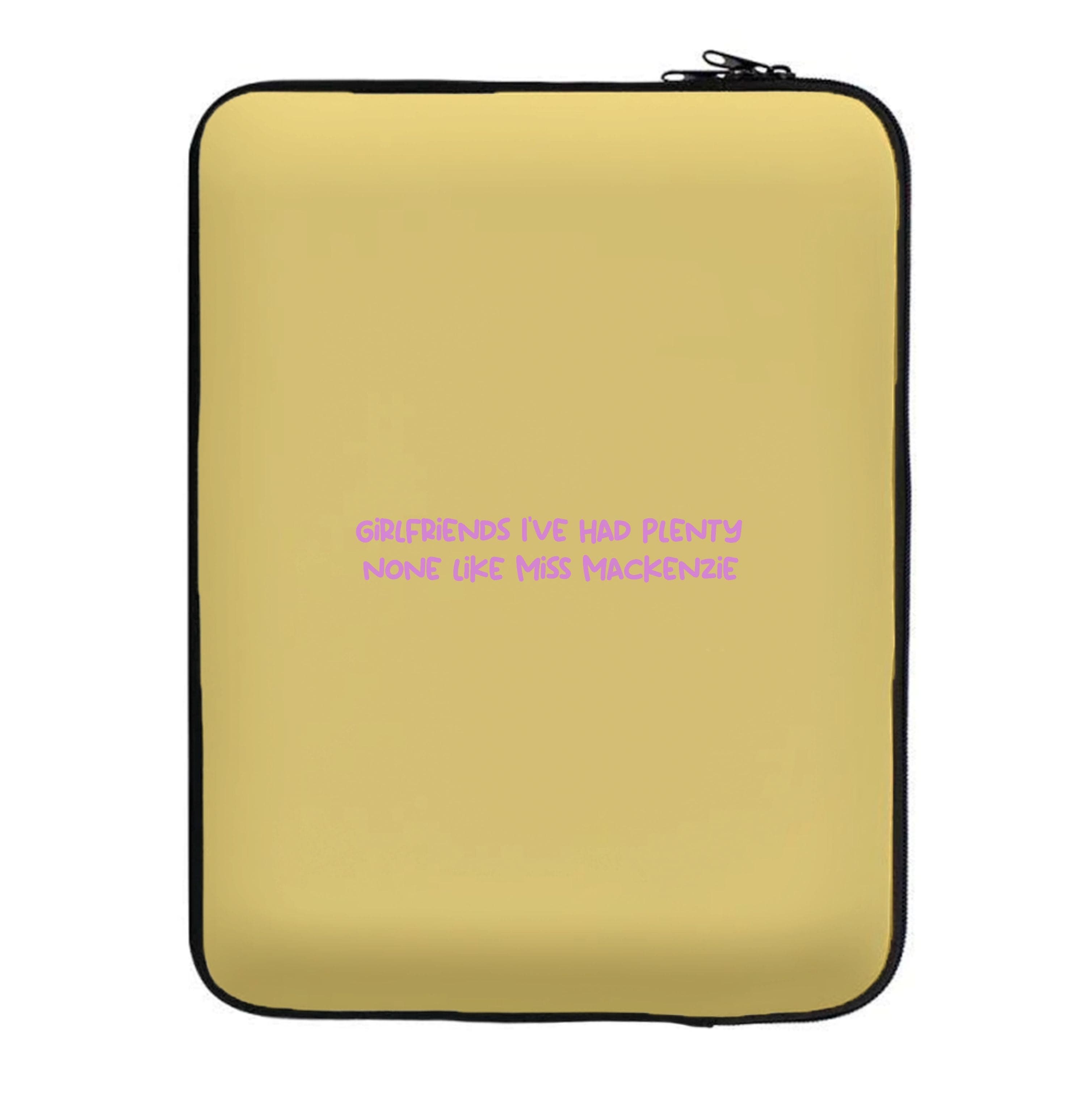 Girlfriends I've Had Plenty None Like Miss Mackenzie - Bust Band Laptop Sleeve