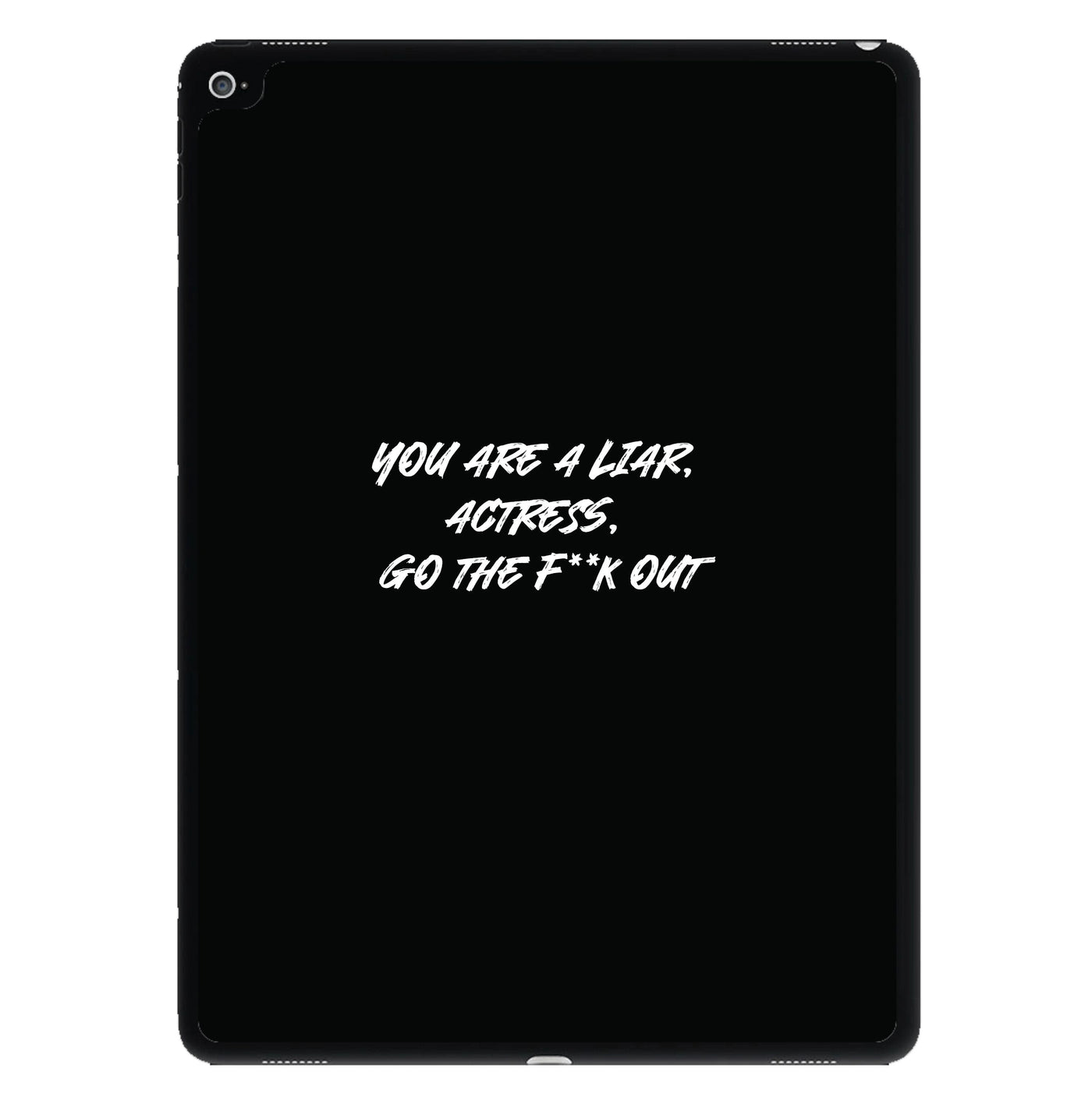 You Are A Liar, Actress, Go The F**k Out - Islanders iPad Case