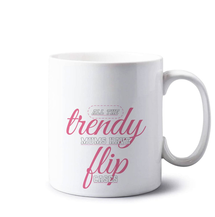 Trendy Mums Have Flip Cases - Mothers Day Mug