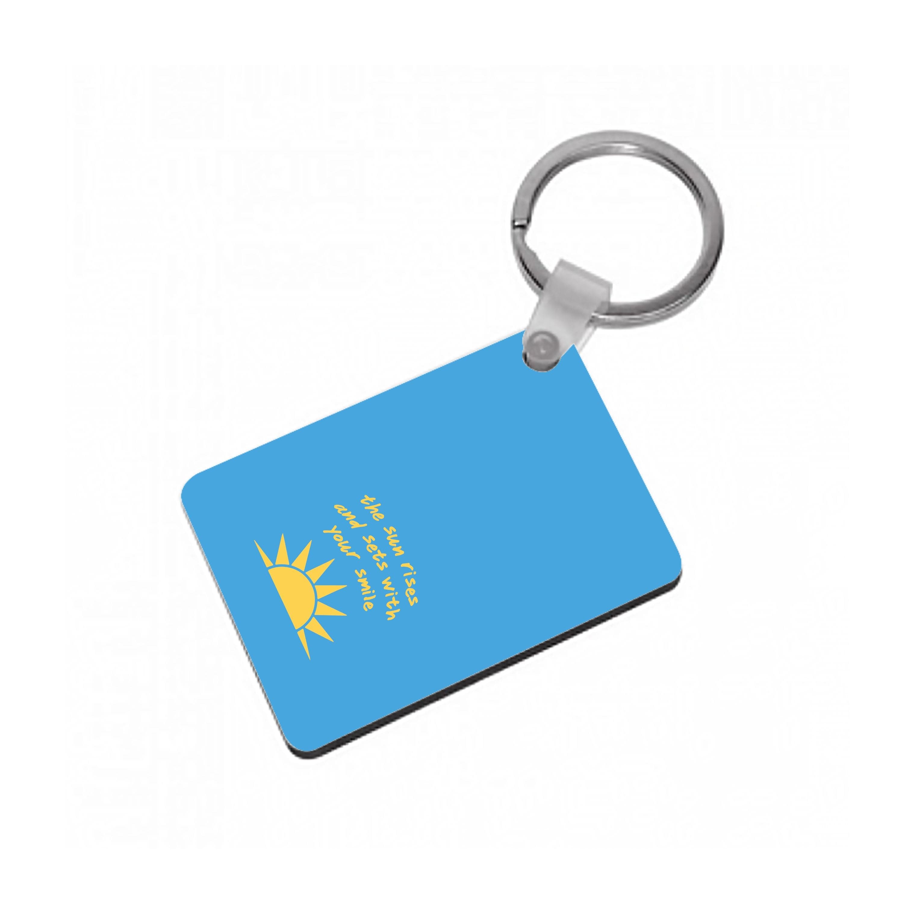 The Sun Rises And Sets With Your Smile Keyring