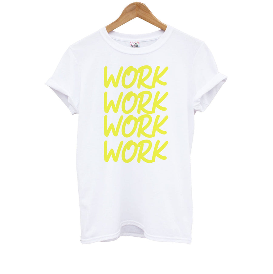 Work Work Work - Rihanna Kids T-Shirt