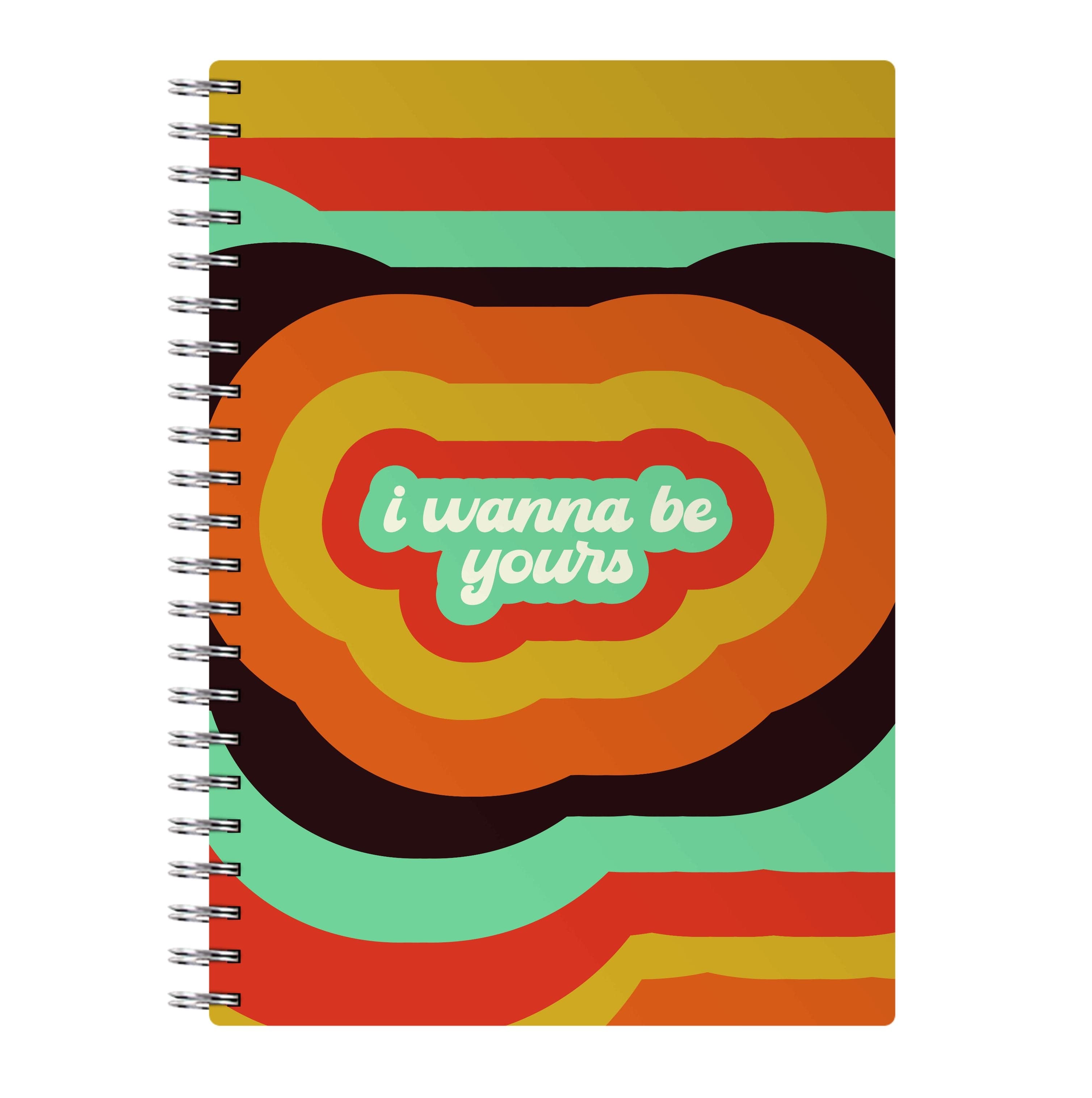 I Wanna Be Yours Notebook