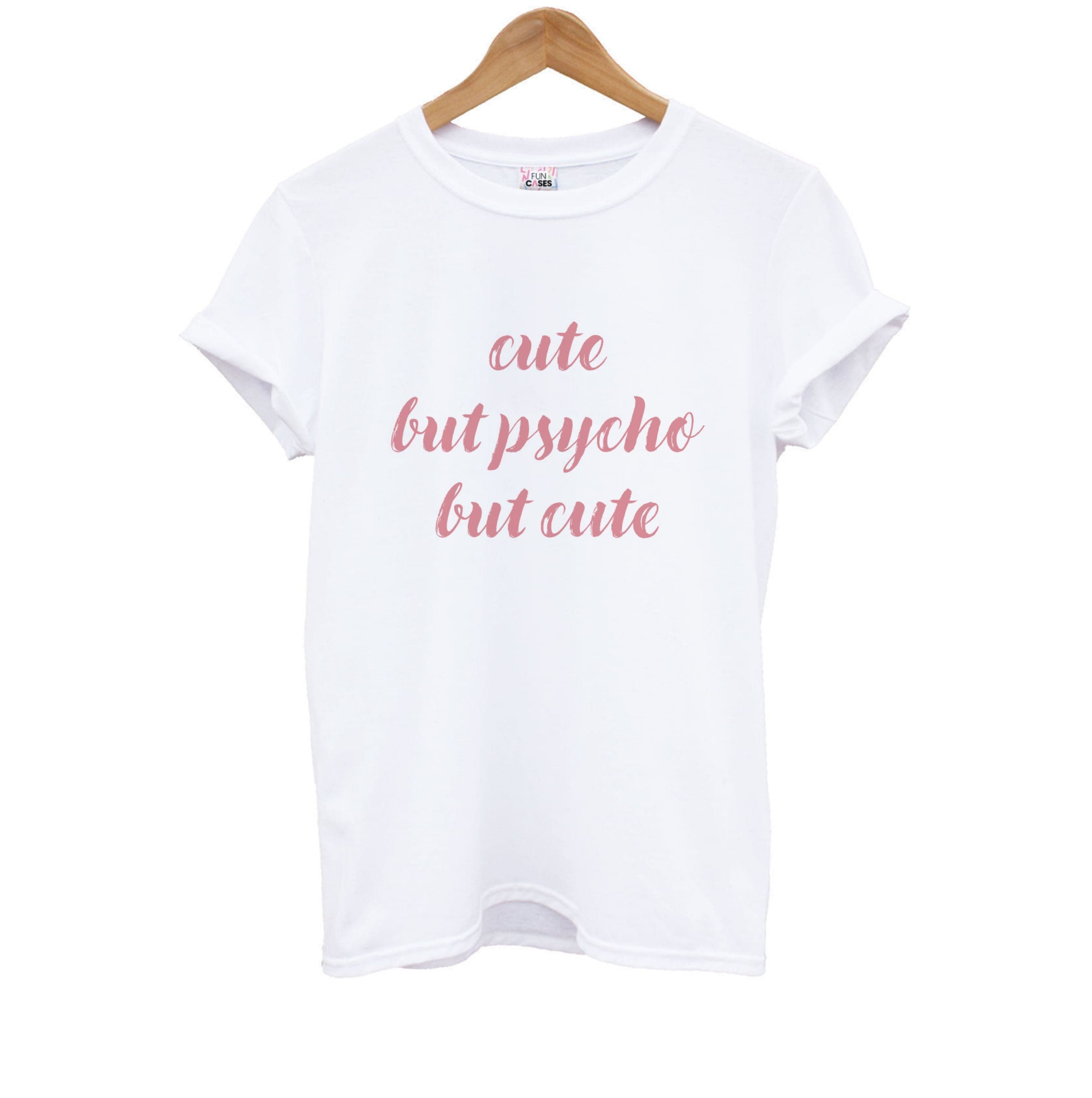 Cute But Psycho But Cute Kids T-Shirt