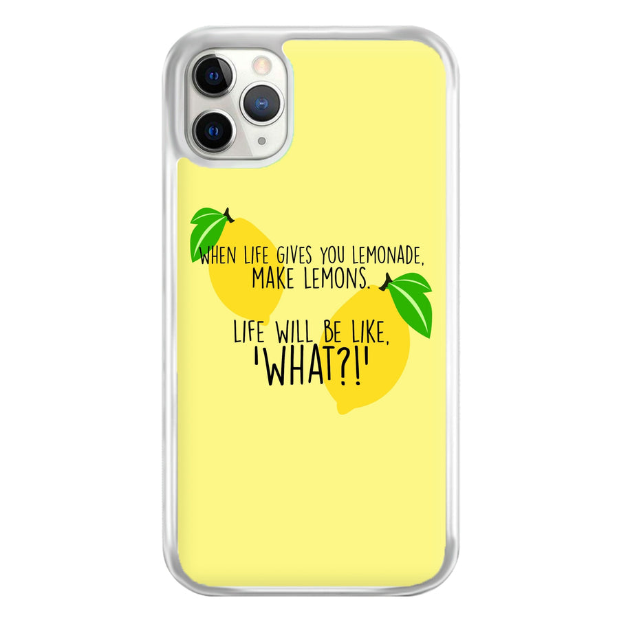When Life Gives You Lemonade - TV Quotes Phone Case