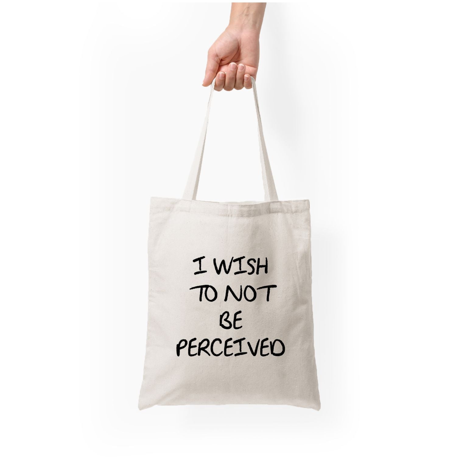 I Wish To Not Be Perceived Tote Bag