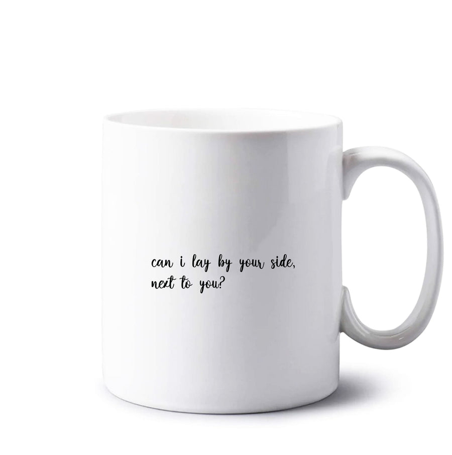 Can I Lay By Your Side, Next To You - Sam Smith Mug