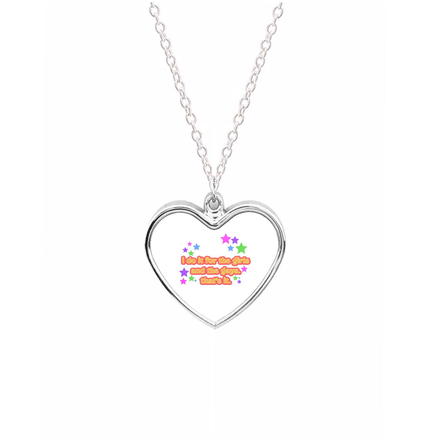 I do it for the girls and the gays - Pride Necklace