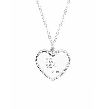 Maybe I Just Wanna Be Yours Necklace