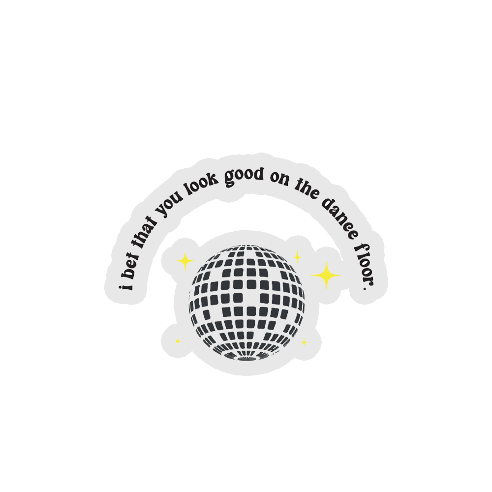 I Bet That You Look Good On The Dance Floor Sticker