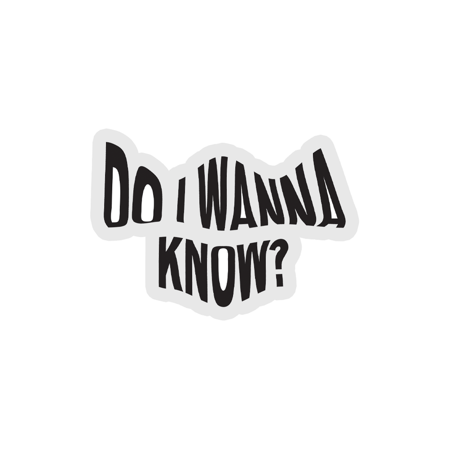 Do I Wanna Know - Arctic Monkeys Sticker