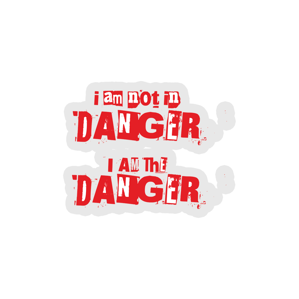 I Am The Danger Sticker