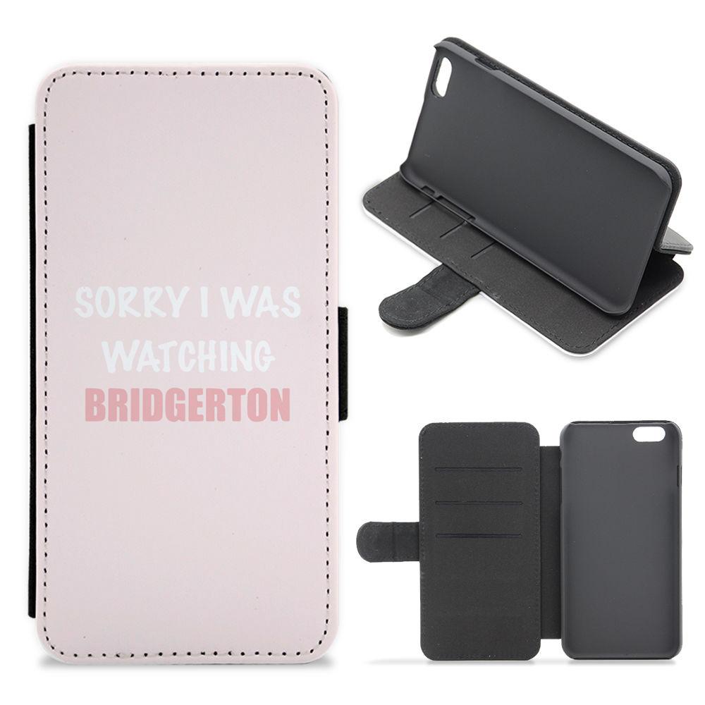 Sorry I Was Watching Bridgerton Flip / Wallet Phone Case