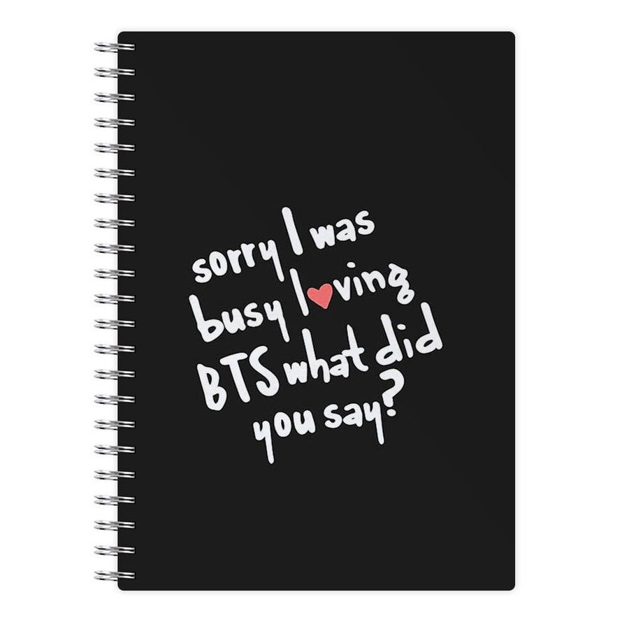 Sorry I Was Busy Loving BTS Notebook - Fun Cases