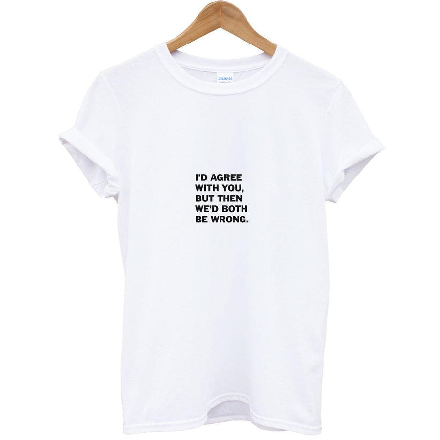I'd Agree With You - The Boys T-Shirt