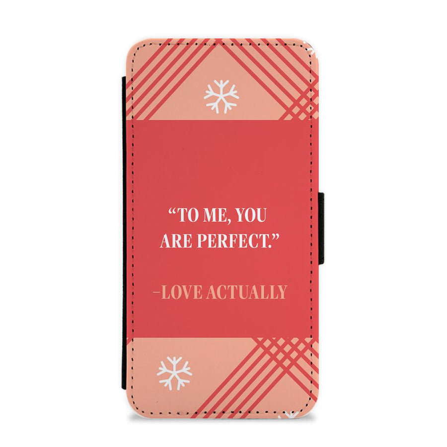 To Me, You Are Perfect - Love Actually Flip / Wallet Phone Case