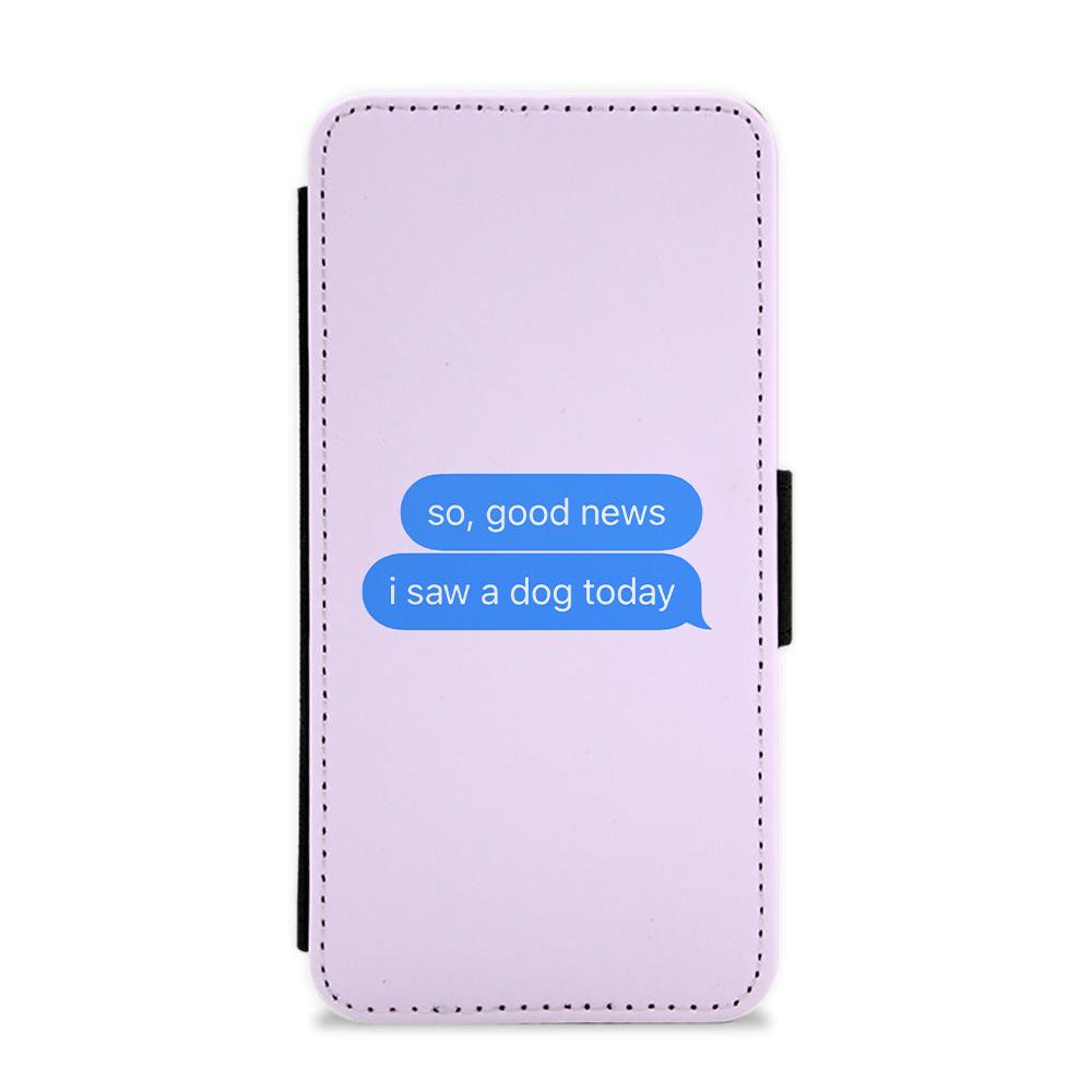 I Saw A Dog Text Flip / Wallet Phone Case