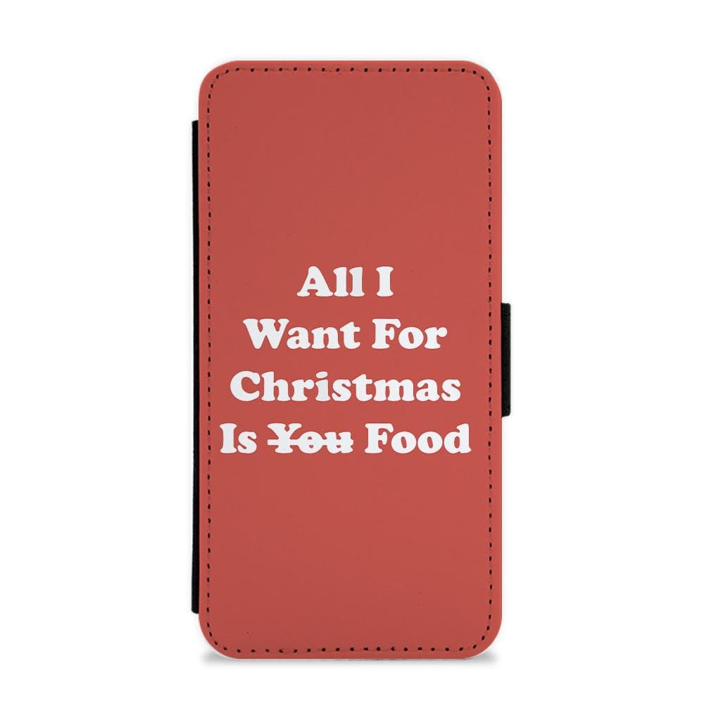 All I Want For Christmas Is Food  Flip / Wallet Phone Case