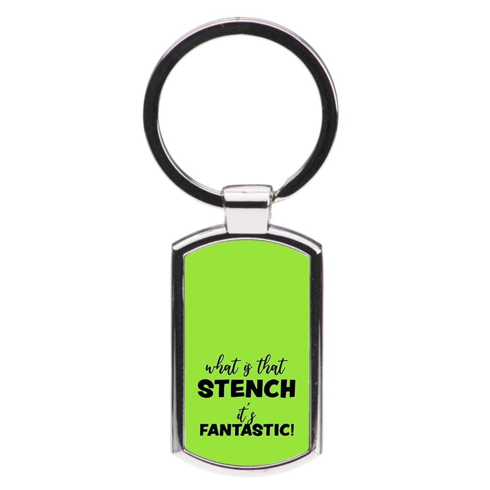 What Is That Stench It's Fantastic - Grinch Luxury Keyring