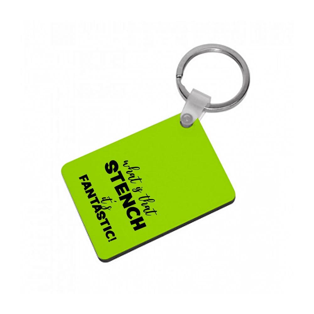What Is That Stench It's Fantastic - Grinch Keyring