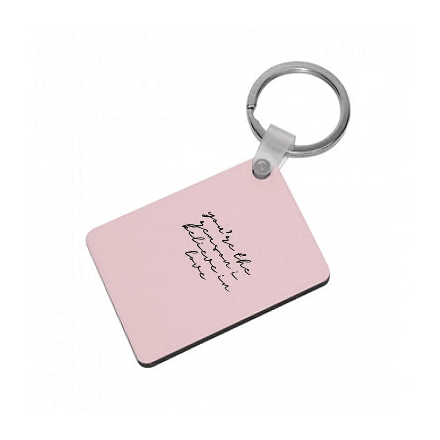 You're The Reason I Believe In Love - TikTok Trends Keyring