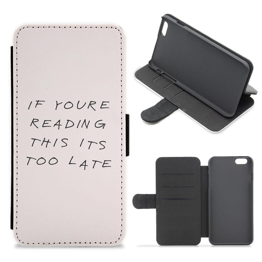 If You're Reading this It's Too Late Flip / Wallet Phone Case