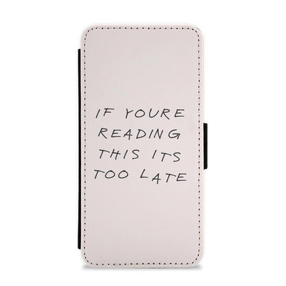 If You're Reading this It's Too Late Flip / Wallet Phone Case