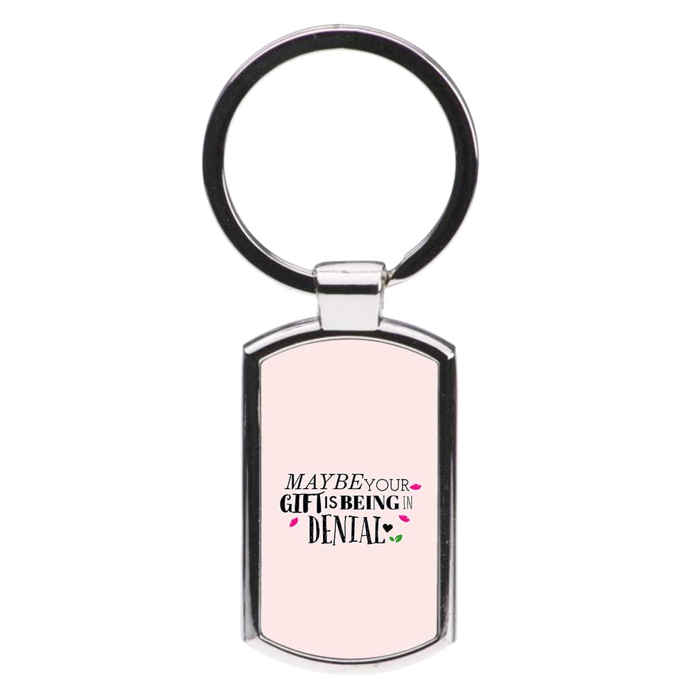 Maybe Your Gift Is Being In Denial - Encanto Luxury Keyring