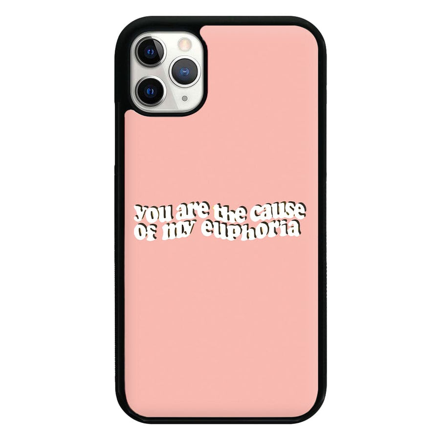 You Are The Cause Of My Eurphoria Phone Case