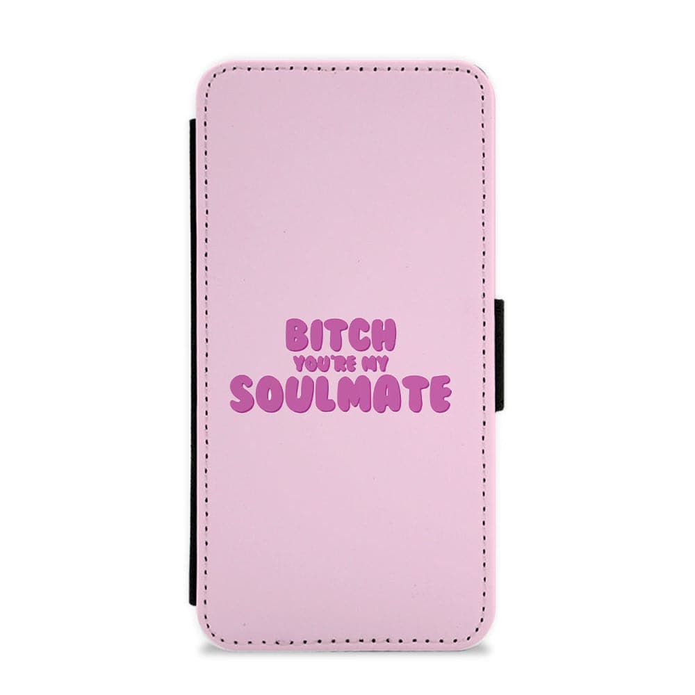 Bitch You're My Soulmate - Euphoria Flip / Wallet Phone Case