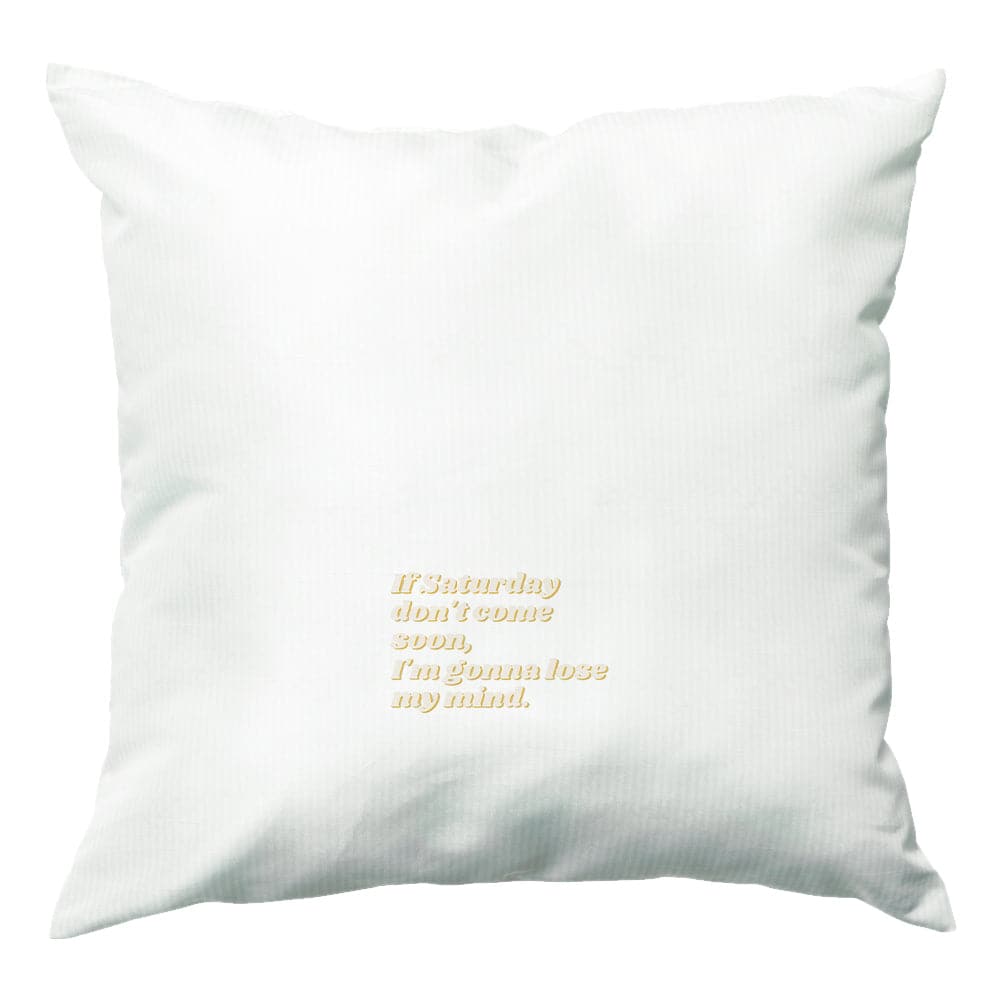 If Saturday Don't Come Soon - Sam Fender Cushion