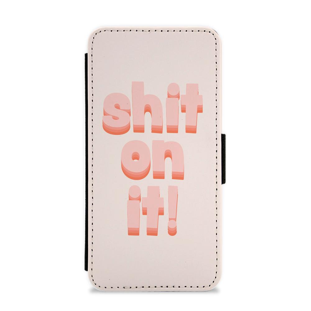 Shit On It - Friday Night Dinner Flip / Wallet Phone Case