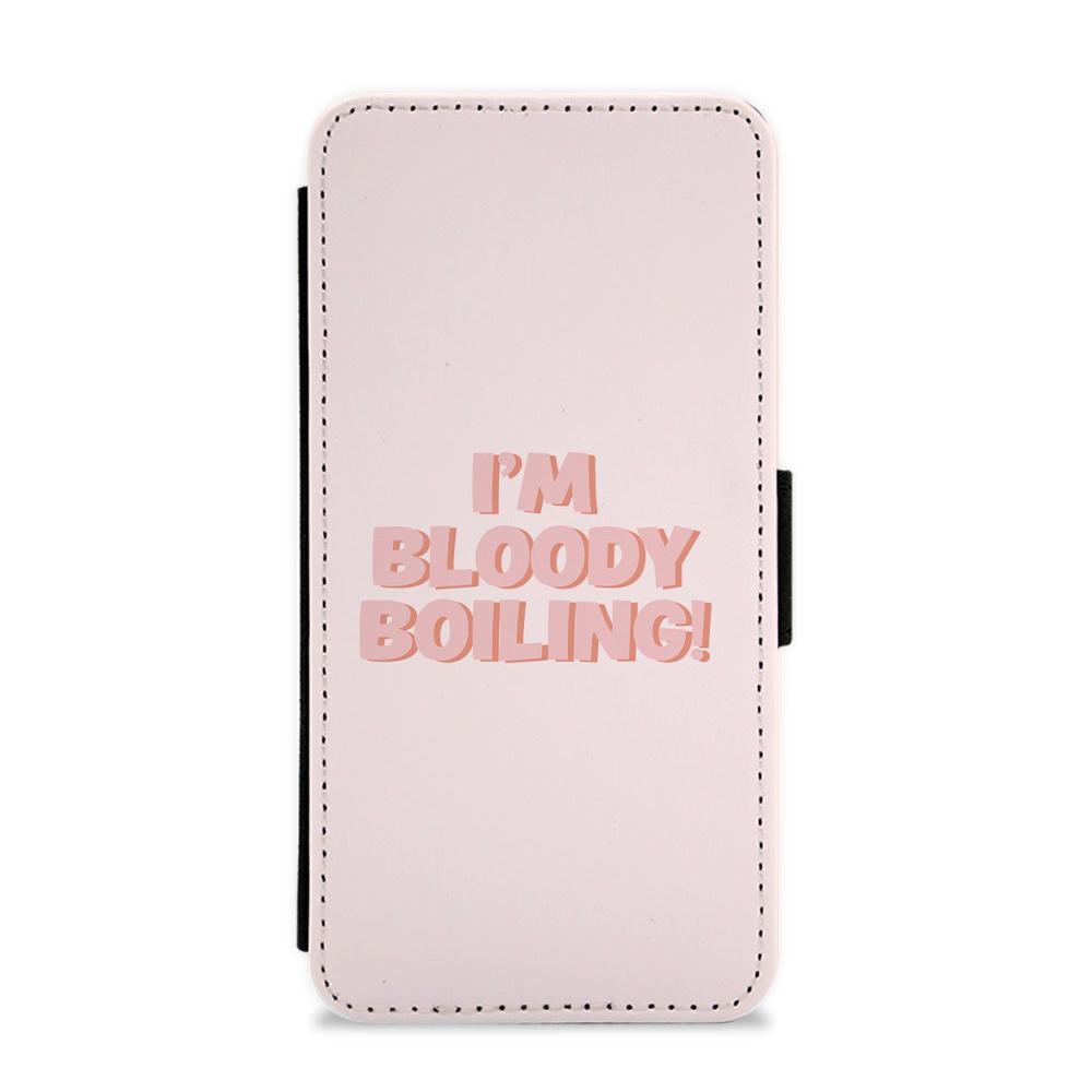 I'm Bloody Boiling - Friday Night Dinner Flip / Wallet Phone Case