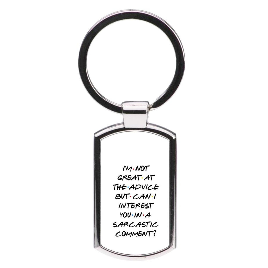 Can I Interest You In A Sarcastic Comment? Friends Luxury Keyring