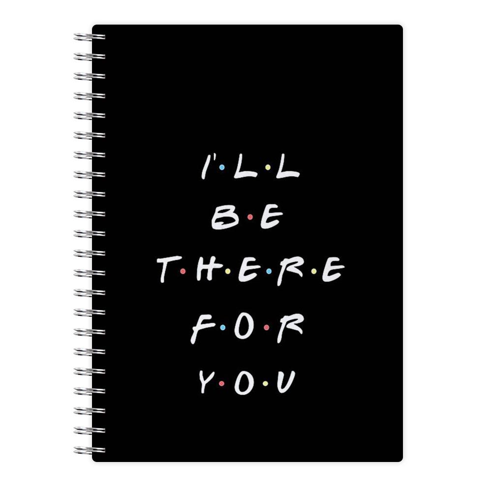 Black I'll Be There For You - Friends Notebook - Fun Cases