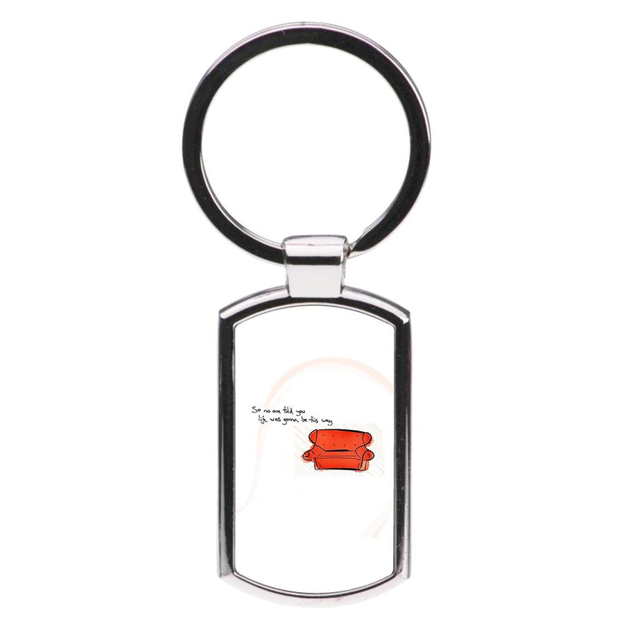 No One Told You Life Was Gonna Be This Way - Friends Luxury Keyring
