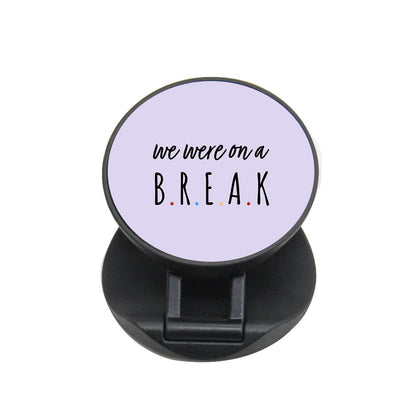 We Were On A Break - Friends FunGrip