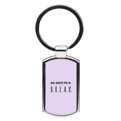 We Were On A Break - Friends Luxury Keyring