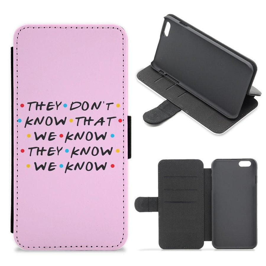 They Dont Know That We Know - Friends Flip / Wallet Phone Case