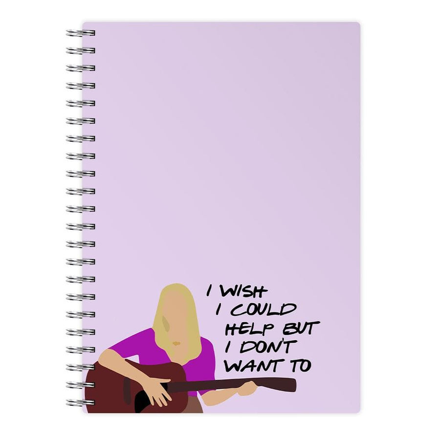 I Wish I Could Help But I Don't Want To - Friends Notebook