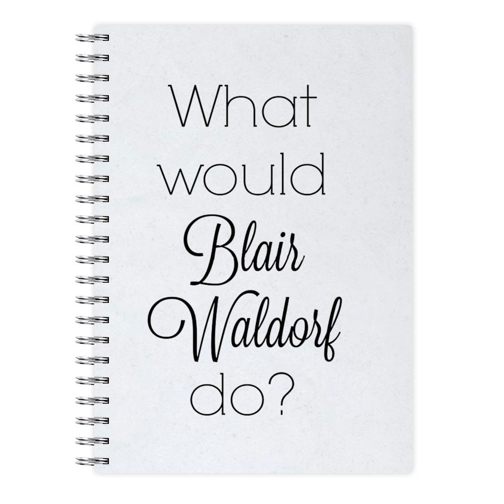 What Would Blair Waldorf Do - Gossip Girl Notebook - Fun Cases