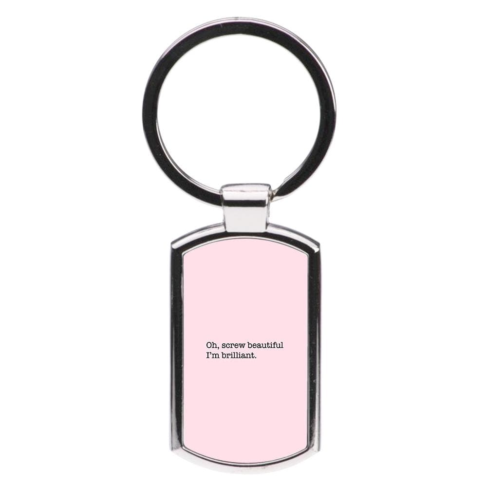 Oh, Screw Beautiful I'm Brilliant - Grey's Anatomy Luxury Keyring